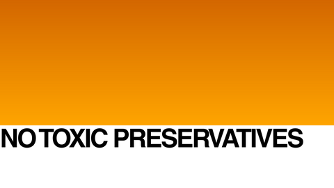 White background with bold black text reading NO TOXIC PRESERVATIVES across the bottom half; top half is filled with a solid orange gradient.