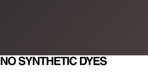 A dark brown gradient background with a white strip at the bottom. Bold black text in all caps on the white strip reads: NO SYNTHETIC DYES.